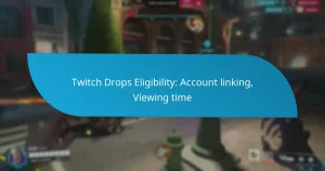 Twitch Drops Eligibility: Account linking, Viewing time